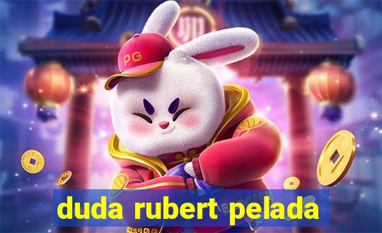 duda rubert pelada